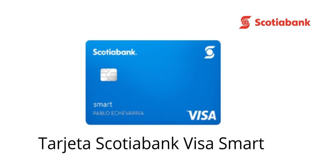 Tarjeta Scotiabank Visa Smart 