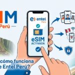 eSIM Entel Perú: qué es, requisitos, cómo activarla y celulares compatibles